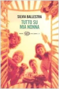 Silvia Ballestra - Tutto su mia nonna (2005)