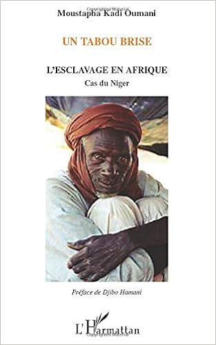 Amazon Com Un Tabou Brise L Esclavage En Afrique Cas Du Niger French Edition Kadi Oumani Moustapha Books