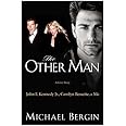 The Other Man: John F. Kennedy Jr., Carolyn Bessette, and Me