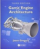 Game Engine Architecture, Third Edition by Jason Gregory