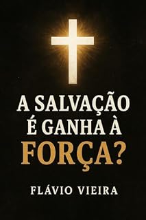 Livro A salvação é ganha à força?: Crer é Também Pensar (Evangelho sem Fronteiras)
