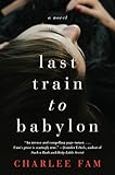 Last Train to Babylon: A Novel