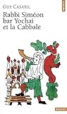 Rabbi Simeon bar Yochai et la Cabbale (French Edition) by 