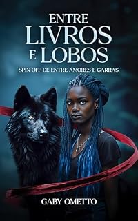 Livro Entre Livros e Lobos (Duologia Entre Amores e Garras)