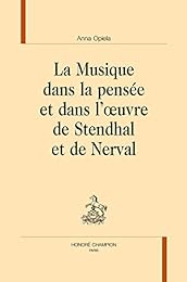 La  musique dans la pensée et dans l'oeuvre de Stendhal et de Nerval