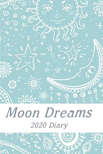 MOON DREAMS DIARY 2020: A COMPANION FOR EVERY WOMAN - TRACK YOUR CYCLES WITH THE MOON