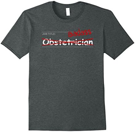 Mens Obstetrician Shirt Funny Gift - Job Title: Badass XL Dark Heather