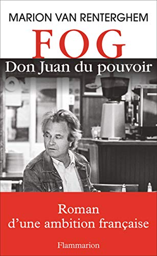 FOG, Don Juan du pouvoir by Marion Van Renterghem