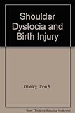 Shoulder Dystocia and Birth Injury: Prevention and Treatment by 