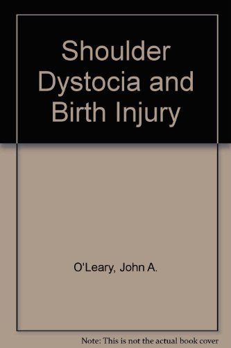 Shoulder Dystocia and Birth Injury: Prevention and Treatment by James A., M.D. O'Leary