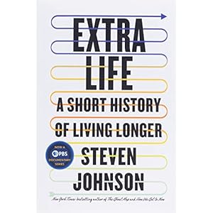 Extra Life: A Short History of Living Longer