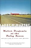 Walter Benjamin at the Dairy Queen : Reflections on Sixty and Beyond by Larry McMurtry