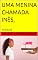 Livro UMA MENINA CHAMADA INÊS,: POESIAS