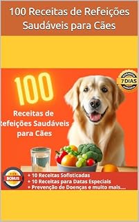 100 Receitas de Refeições Saudáveis para Cães