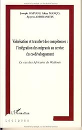Valorisation et transfert des compétences, l'intégration des migrants au service du co-développement