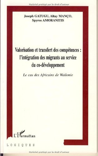 Valorisation et transfert des compétences, l'intégration des migrants au service du co-développement