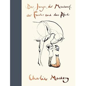 Der Junge, der Maulwurf, der Fuchs und das Pferd: Weise, bewegend und aufbauend | Ein Geschenkbuch für alle, die ein bisschen Mut verschenken wollen Gebundene Ausgabe – 28. Februar 2020