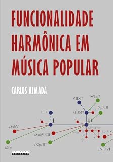 Livro FUNCIONALIDADE HARMÔNICA EM MÚSICA POPULAR: Uma proposta teórica