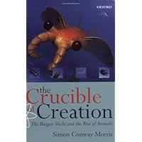 The Crucible of Creation: The Burgess Shale and the Rise of Animals