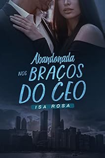 Livro Abandonada nos Braços do CEO