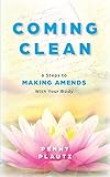 Coming Clean: 6 Steps to Making AMENDS with Your Body