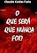 Livro O Que Será Que Nunca Foi ?
