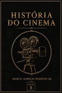 Livro História do Cinema: Teias da Humanidade: Uma Jornada Através do Tempo - Volume 8 (Teias da Humanidade: Uma Jornada Através dos Tempos)