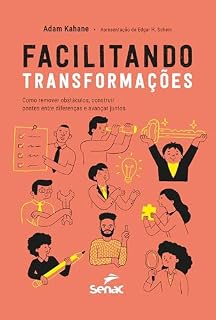 Livro Facilitando transformações: como remover obstáculos, construir pontes entre diferenças e avançar juntos