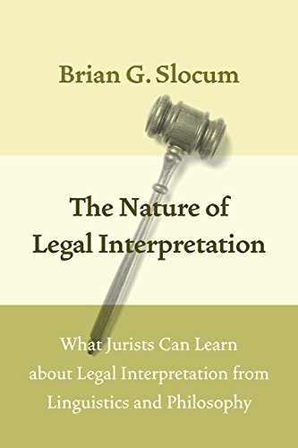Download The Nature of Legal Interpretation: What Jurists Can Learn about Legal Interpretation from Linguistics and Philosophy