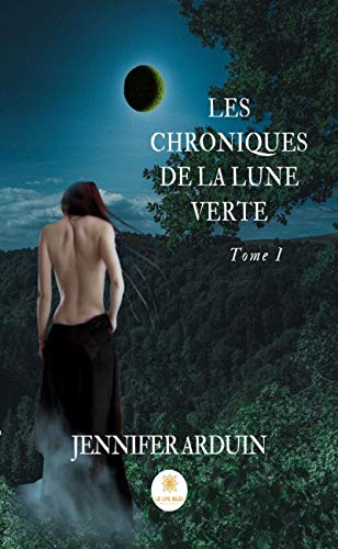 Les chroniques de la lune verte - Tome 1: Les Woirgards (French Edition) by Jennifer Arduin