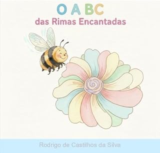 Livro O ABC das Rimas Encantadas: Um livro encantador para aprender o alfabeto com poesia e alegria!