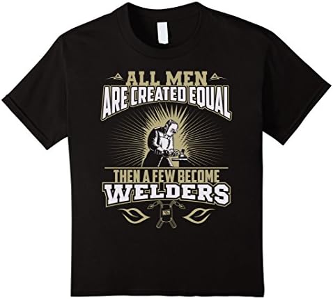 Kids All men are created equal then a few become welders T-shirt 4 Black