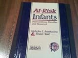At-Risk Infants : Interventions, Families, and Research, Anastaslow, Nicholas J. and Harel, Shaul, 1557661049