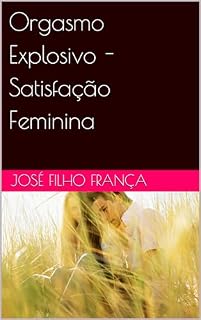 Livro Orgasmo Explosivo - Satisfação Feminina