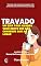 Livro Travado: Um guia para quando você sente que não consegue sair do lugar (Manual de Emergência Emocional)