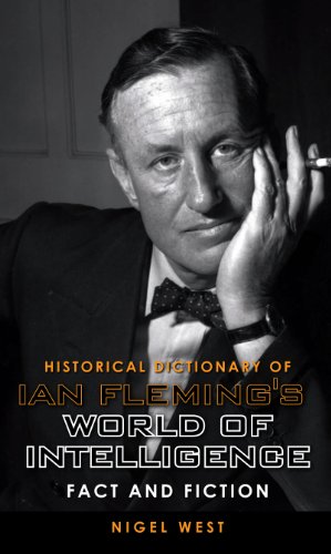 Historical Dictionary of Ian Fleming's World of Intelligence: Fact and Fiction (Historical Dictionaries of Intelligence and Counterintelligence)