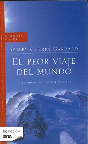 El peor viaje del mundo/ The Worst Journey In The World (Spanish Edition)