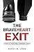 The BraveHeart Exit: 7 Steps to Your Family Business Legacy