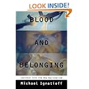Blood and Belonging: Journeys into the New Nationalism
