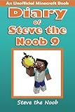 Diary of Steve the Noob 9 (An Unofficial Minecraft Book) (Diary of Steve the Noob Collection)