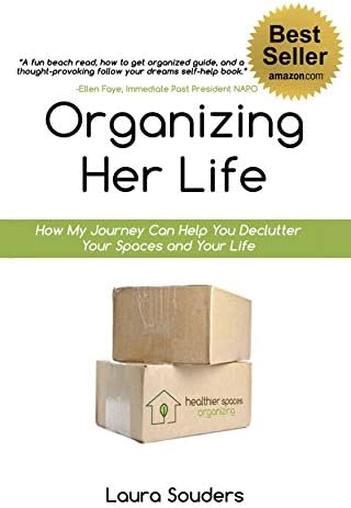 Organizing Her Life: How My Journey Can Help You Declutter Your Spaces and Your Life