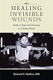 "Healing Invisible Wounds Paths to Hope and Recovery in a Violent World" av Richard F. Mollica