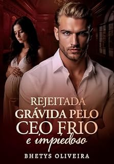 Livro REJEITADA GRÁVIDA PELO CEO FRIO E IMPIEDOSO