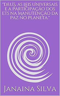 Livro "DEUS, as Leis Universais e a Participação dos ETs na Manutenção da Paz no Planeta."