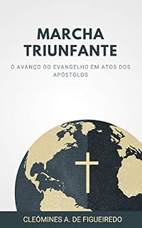 Livro MARCHA TRIUNFANTE!: O Avanço do Evangelho em Atos dos Apóstolos
