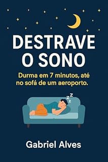 Livro DESTRAVE O SONO!: Durma em 7 minutos, até no sofá de um aeroporto.