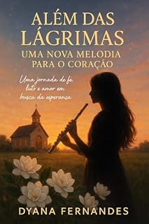 Livro Além das Lágrimas: Uma Nova Melodia para o Coração