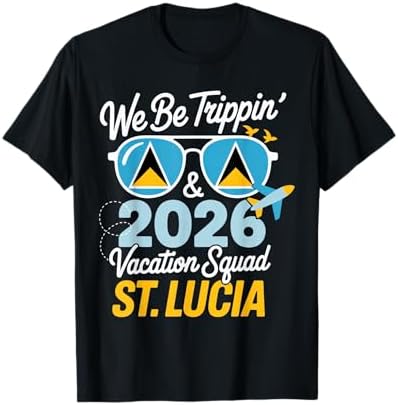 We Be Trippin' & 2026 Vacation Squad St. Lucia Travel Fun T-Shirt