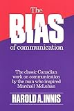 The Bias of Communication by Harold A. Innis, Alexander John Watson