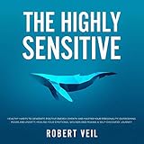 The Highly Sensitive: Healthy Habits to Generate Positive Energy, Empath and Master Your Personality by 